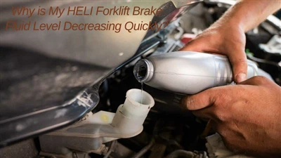 Why is My HELI Forklift Brake Fluid Level Decreasing Quickly?